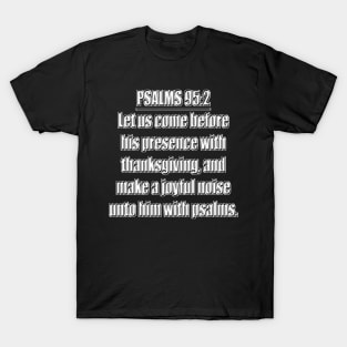 PSALMS 95:2 KJV T-Shirt